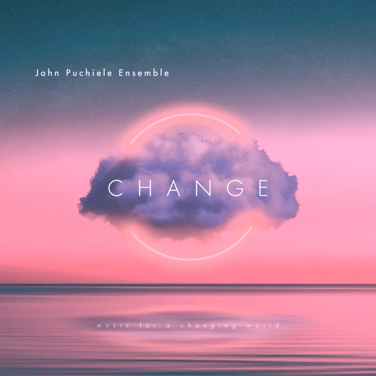 Album: CHANGE by John Puchiele Ensemble