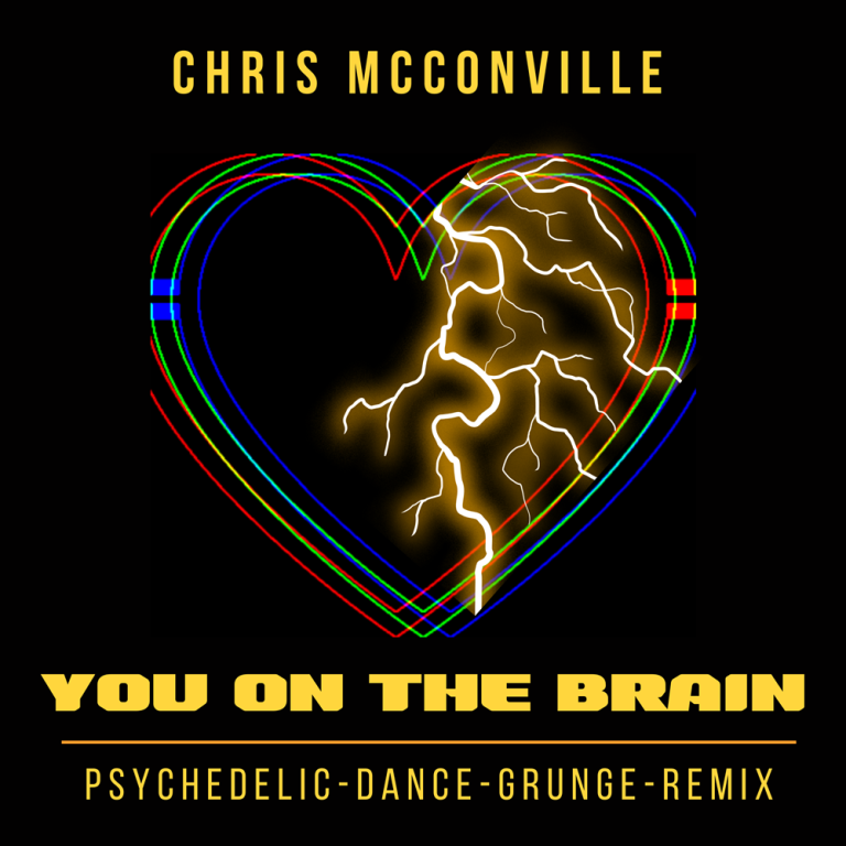 You On The Brain (Psychedelic Dance Grunge Remix) by Chris McConville
