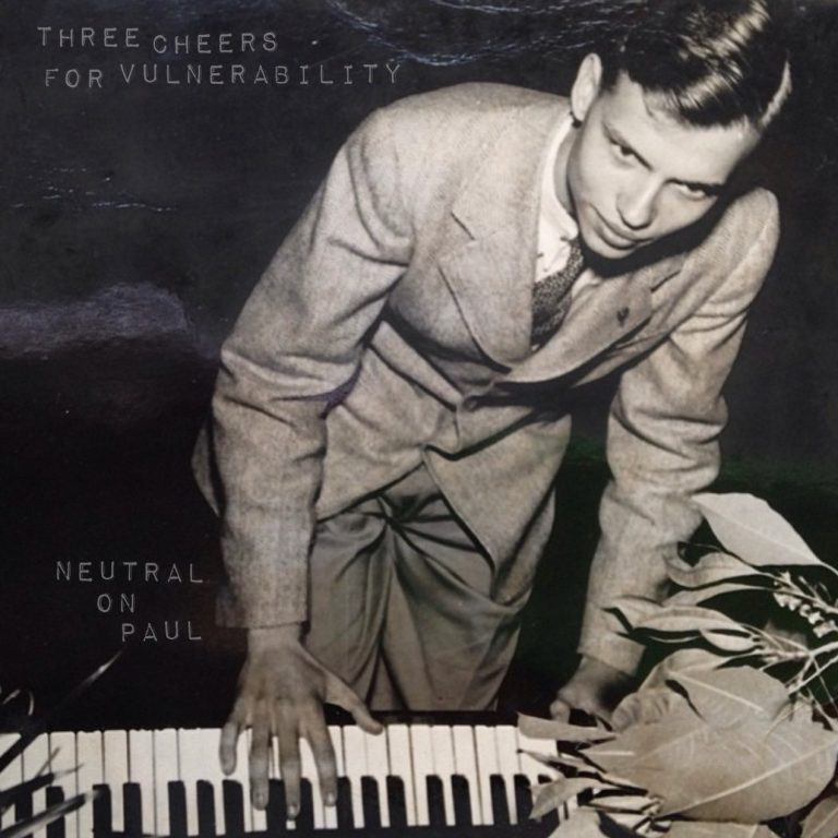 Three Cheers for Vulnerability by Neutral on Paul