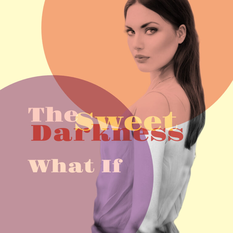 What If (A Dream Of Reality) by The Sweet Darkness