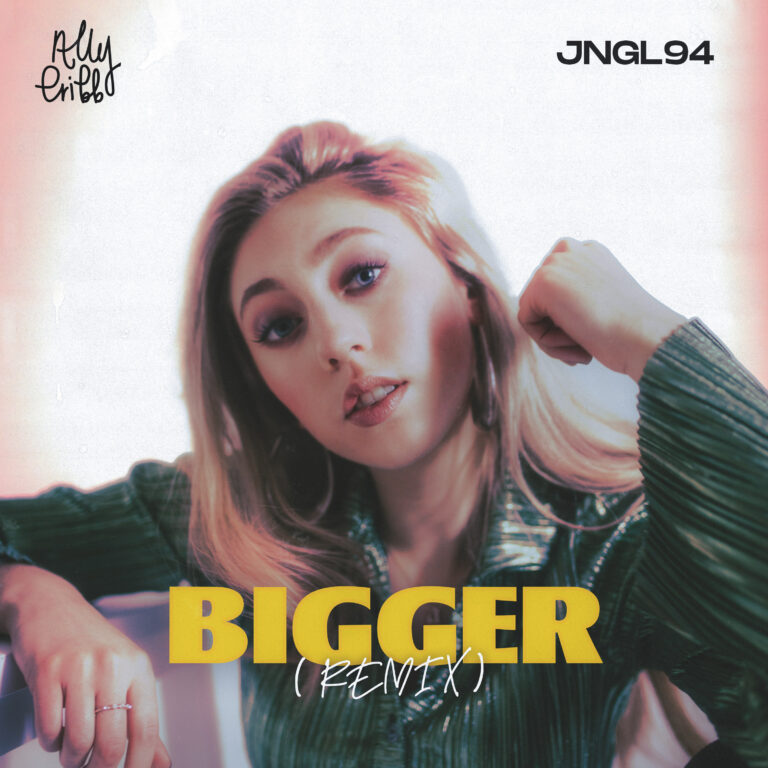 Bigger (JNGL94 Remix) by ALLY CRIBB