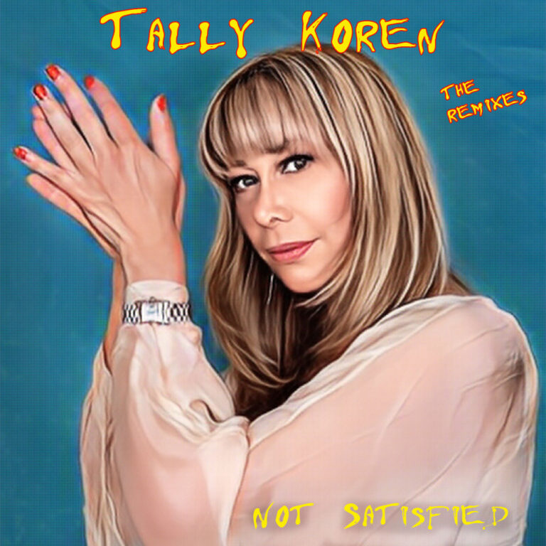 EP: “NOT SATISFIED” – THE REMIXES by TALLY KOREN