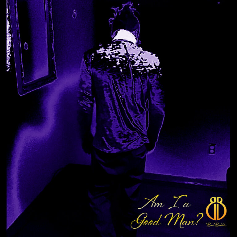 EP: Am I a Good Man? by BAD BUBBLE