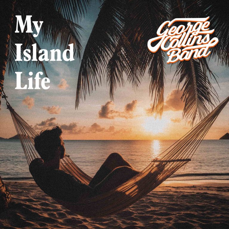 George Collins Band Releases Breezy New Single “My Island Life” – A Sun-Soaked Celebration of Escape and Simplicity
