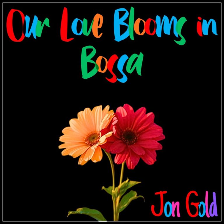 Our Love Blooms in Bossa by Jon Gold