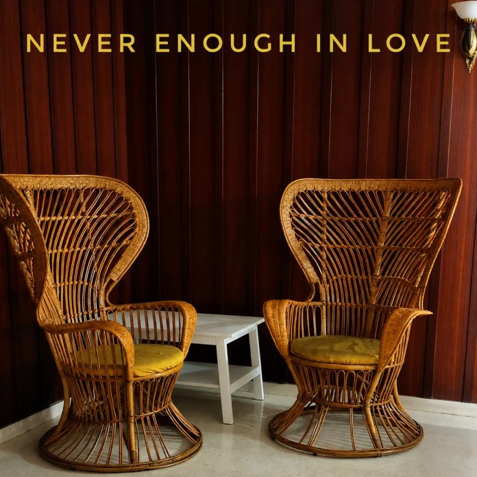 Never Enough In Love